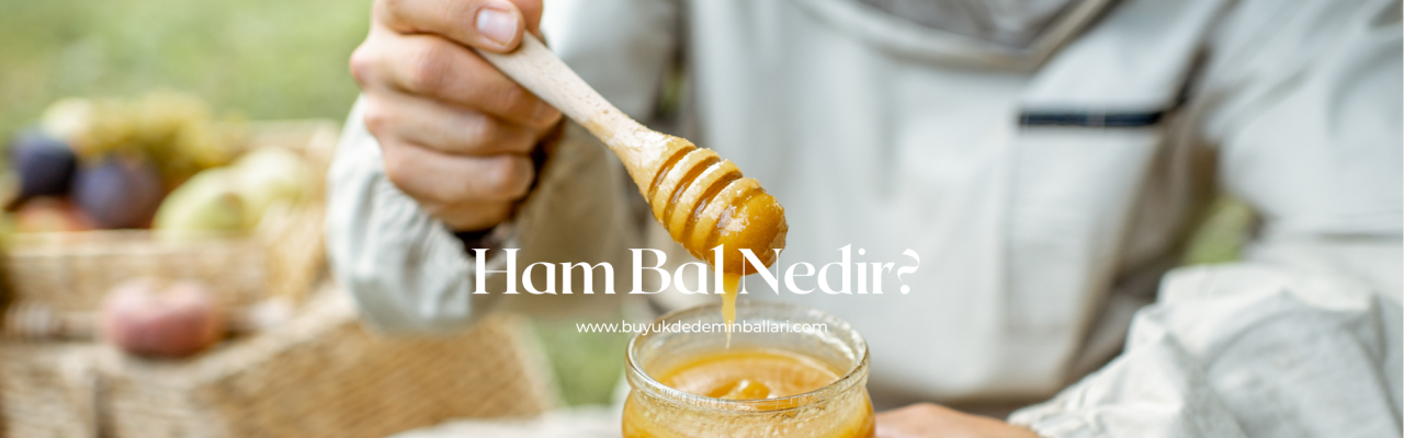 Ham Bal Nedir ve Sağlığımıza Faydaları Nelerdir?