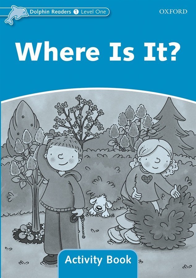 Dolphin Readers 1: Where Is It? Activity Book