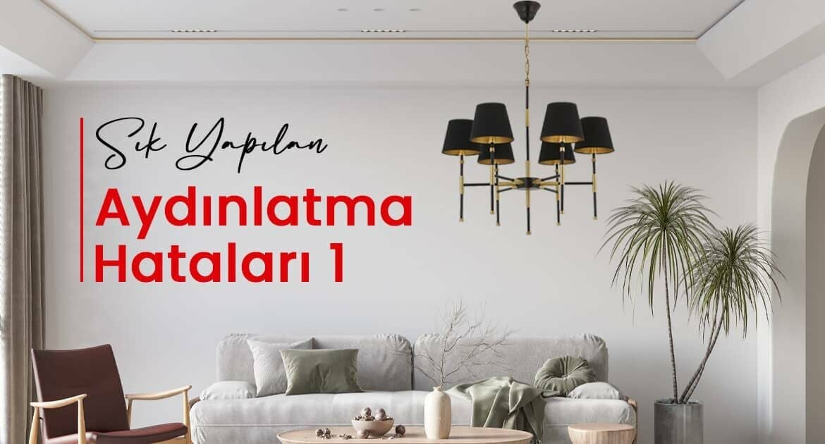 SIK YAPILAN AYDINLATMA HATALARI-1