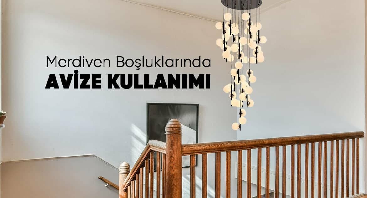 MERDİVEN BOŞLUKLARINDA AVİZE KULLANIMI