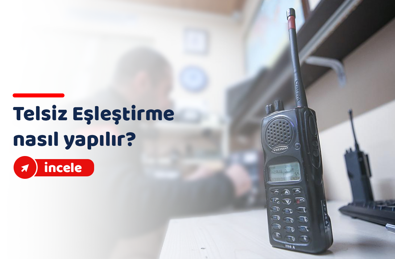 Telsiz Eşleştirme Nasıl Yapılır?