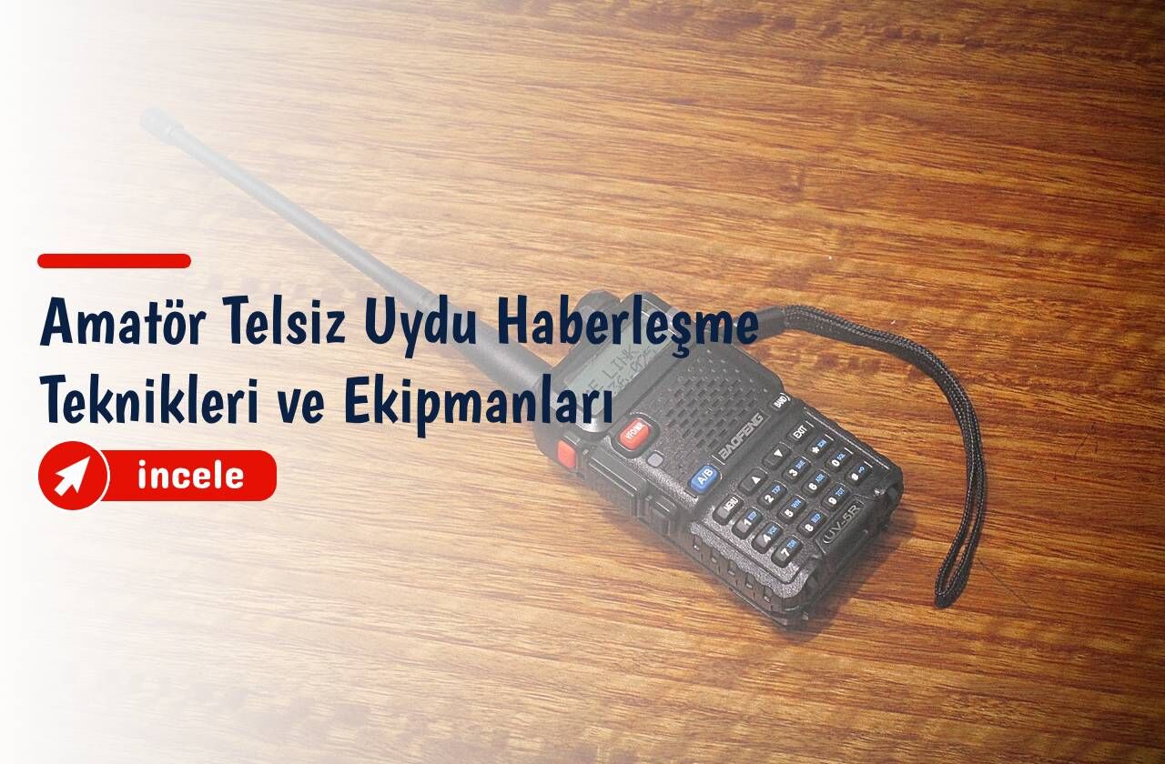 Amatör Telsiz Uydu Haberleşme Teknikleri ve Ekipmanları