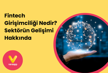 Fintech Girişimciliği Nedir? Sektörün Gelişimi Hakkında