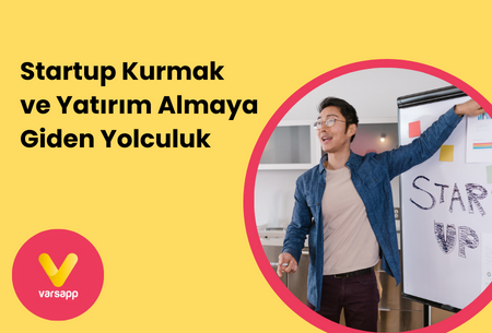 Startup Kurmak ve Yatırım Almaya Giden Yolculuk