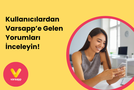 Kullanıcılardan Varsapp’e Gelen Yorumları İnceleyin!