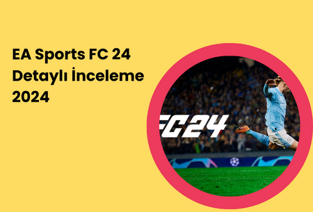 EA Sports FC 24 Detaylı İnceleme - 2024 Varsapp