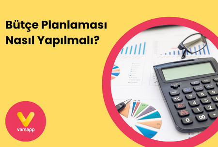 Bütçe Planlama Nedir ve Nasıl Yapılır?