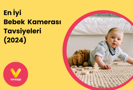 En İyi Bebek Kamerası Tavsiyeleri (2024 Güncel)