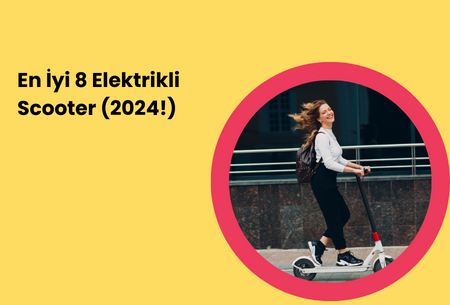 En İyi Elektrikli Scooter Önerileri 2024