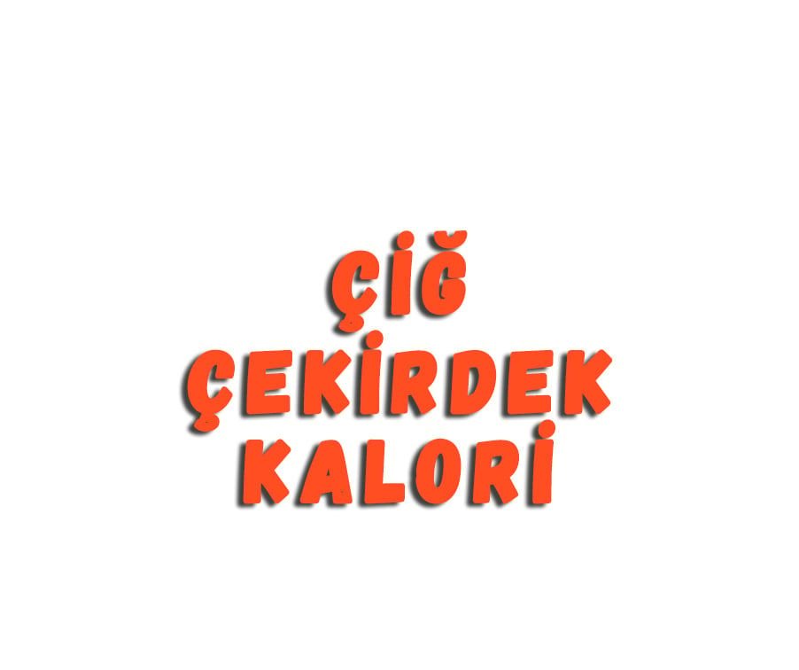 Çiğ Çekirdek Kalori