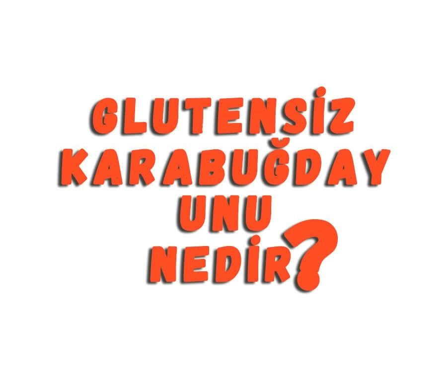 Glutensiz Karabuğday Unu Nedir