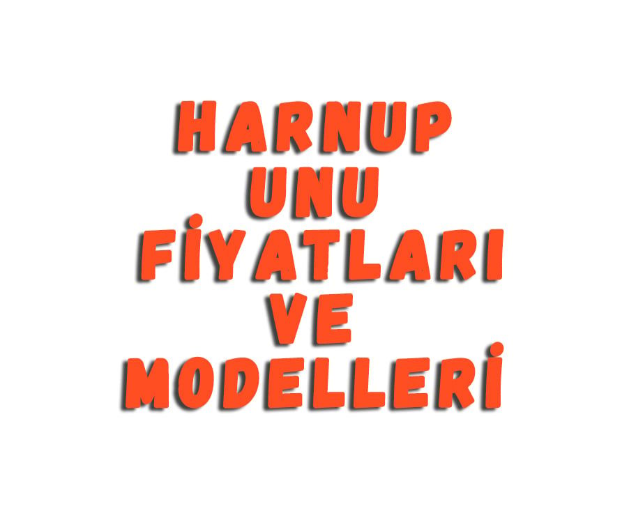 Harnup Unu Fiyatları Ve Modelleri