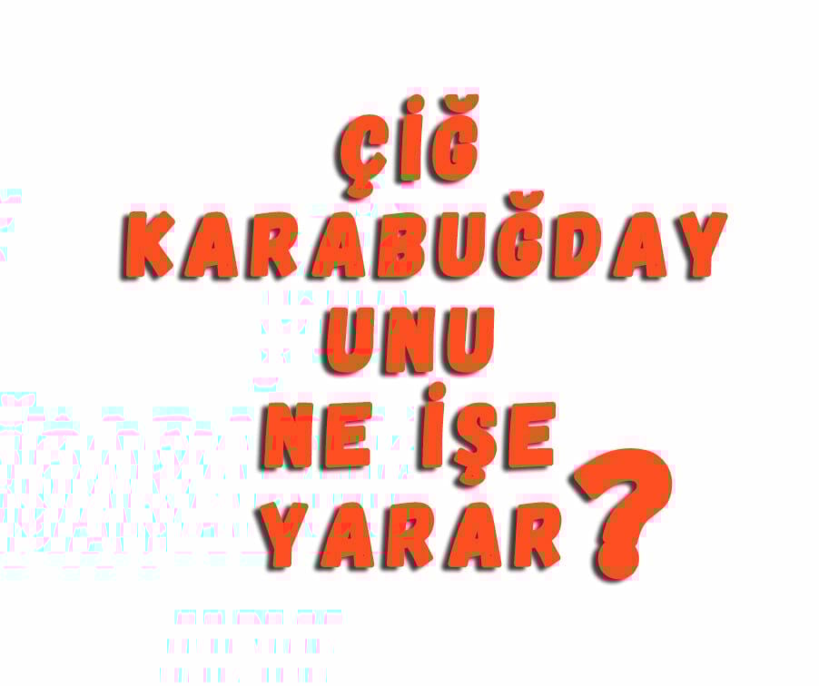 Çiğ Karabuğday Unu Ne İşe Yarar