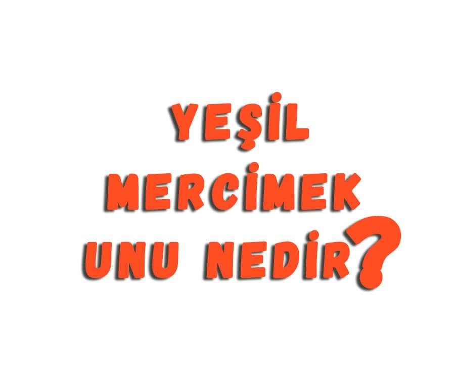 Yeşil Mercimek Unu Nedir