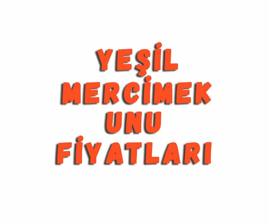 Yeşil Mercimek Unu Fiyatları