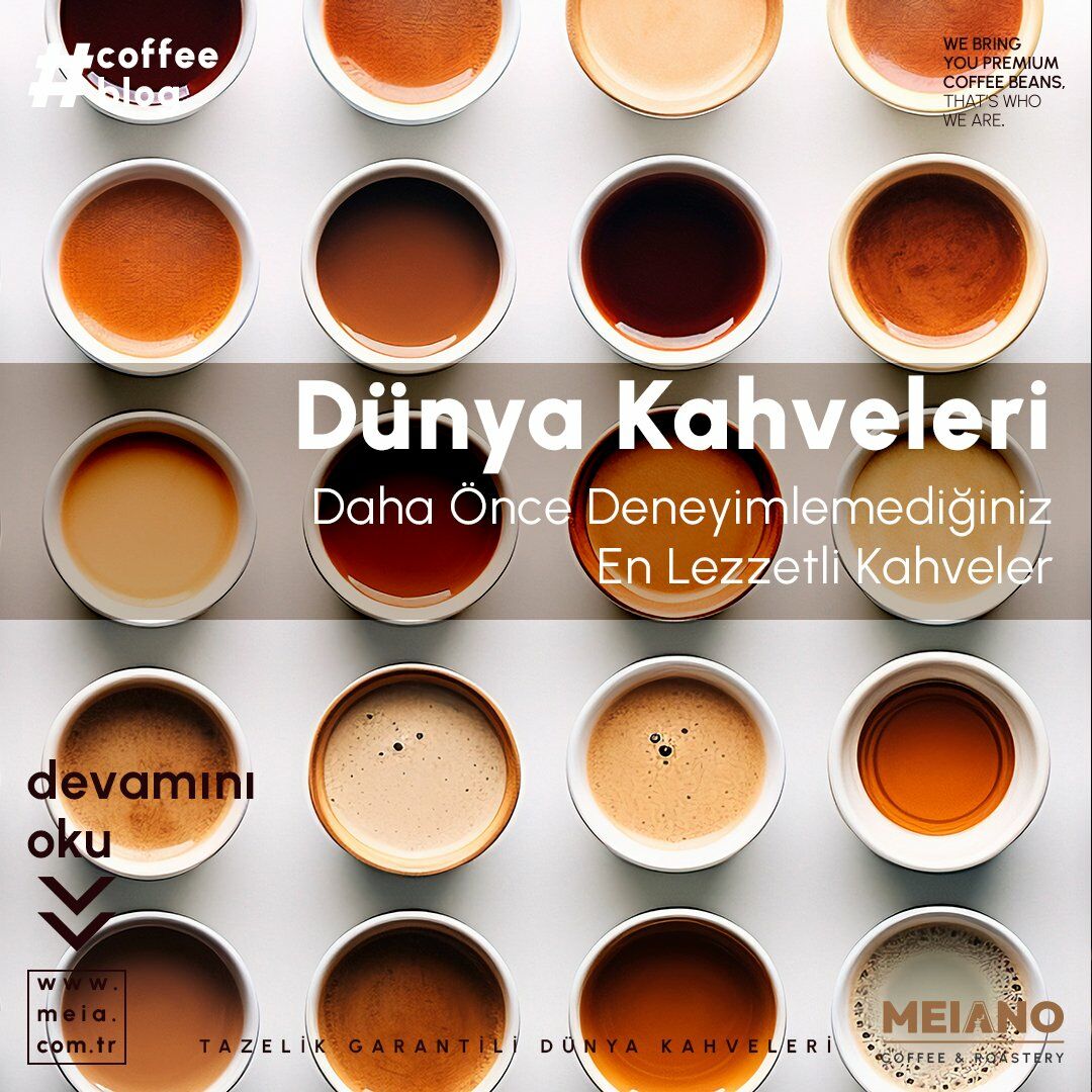 Dünya Kahveleri – Daha Önce Deneyimlemediğiniz En Lezzetli Kahveler