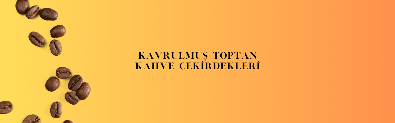 Kavrulmuş Toptan Kahve Çekirdekleri