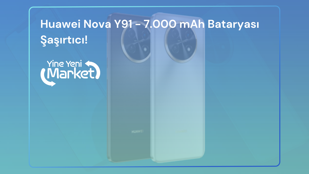 Huawei Nova Y91 - 7.000 mAh Bataryası Şaşırtıcı!