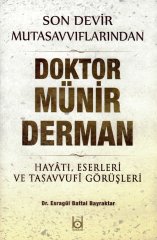 Son Devir Mutasavvıflarından Doktor Münir Derman /  Dr. Esragül Battal Bayraktar