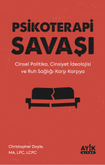 Psikoterapi Savaşı | Cinsel Politika Cinsiyet İdeolojisi ve Ruh Sağlığı Karşı Karşıya / Christopher Doyle