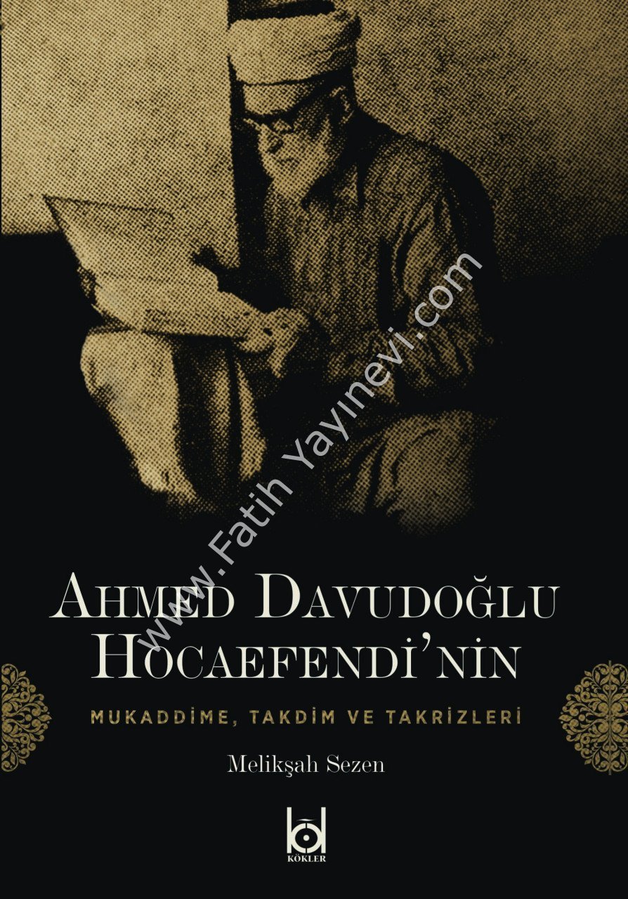 Ahmed Davudoğlu Hocaefendi'nin Mukaddime, Takdim ve Takrizleri / Meliksah Sezen