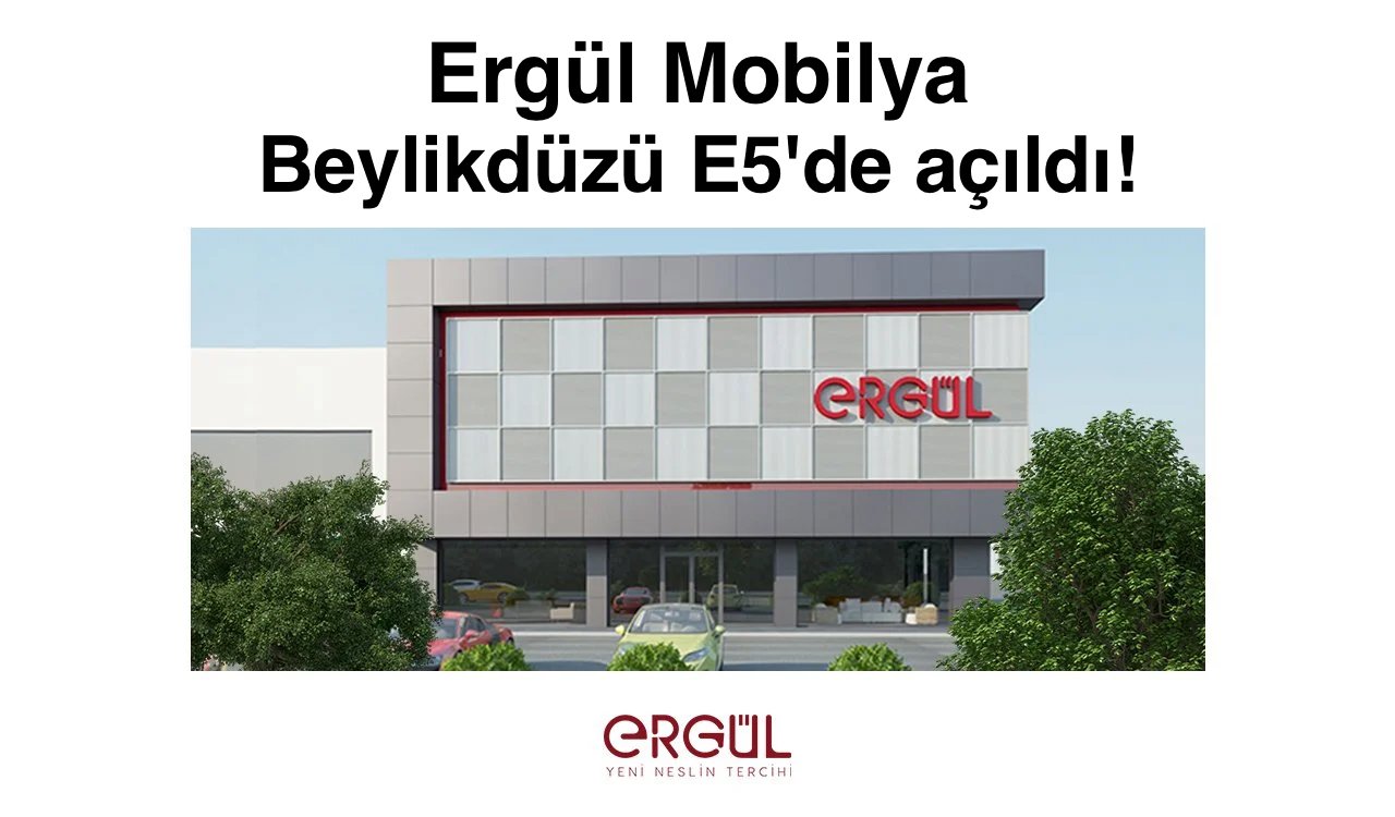 Ergül Mobilya Beylikdüzü E-5