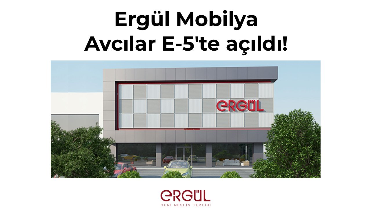 Ergül Mobilya Avcılar E-5