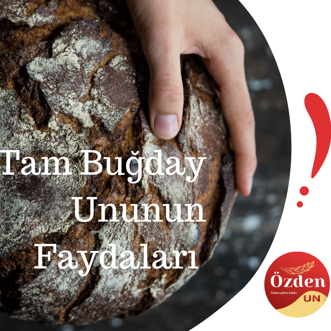 Tam Buğday Ununun Faydaları 