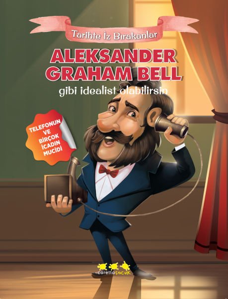 Aleksander Graham Bell Gibi İdealist Olabilirsin