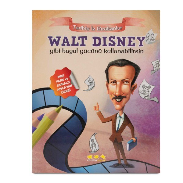 Walt Disney Gibi Hayal Gücünü Kullanabilirsin