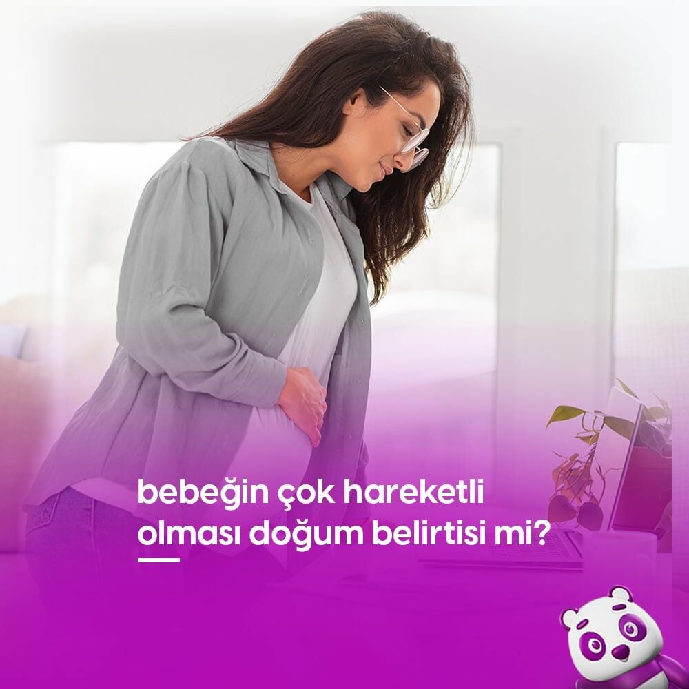 Bebeğin Çok Hareketli Olması Doğum Belirtisi Mi?