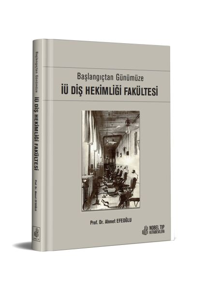 Başlangıçtan Günümüze İÜ Diş Hekimliği Fakültesi