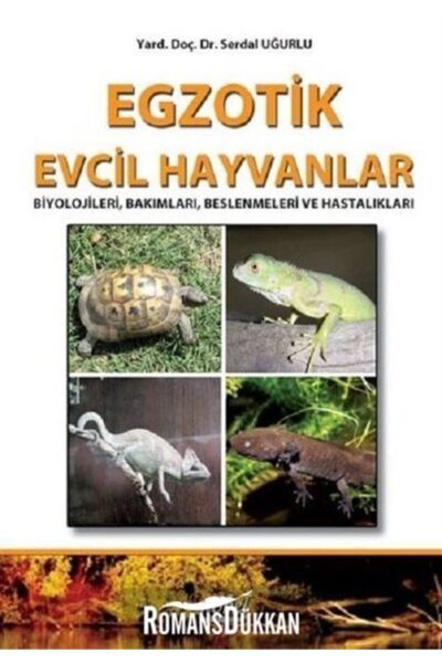 Egzotik Evcil Hayvanlar: Biyolojileri, Bakımları, Beslenmeleri ve Hastalıkları