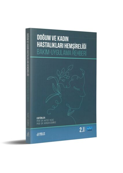 Doğum ve Kadın Hastalıkları Hemşireliği: Bakım-Uygulama Rehberi