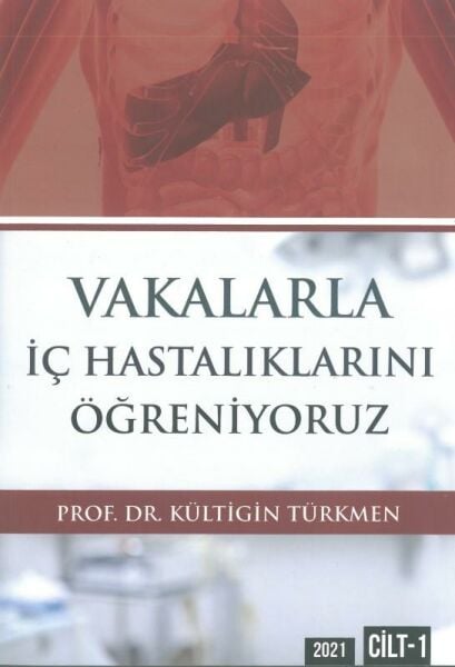 Vakalarla İç Hastalıklarını Öğreniyoruz Cilt: 1