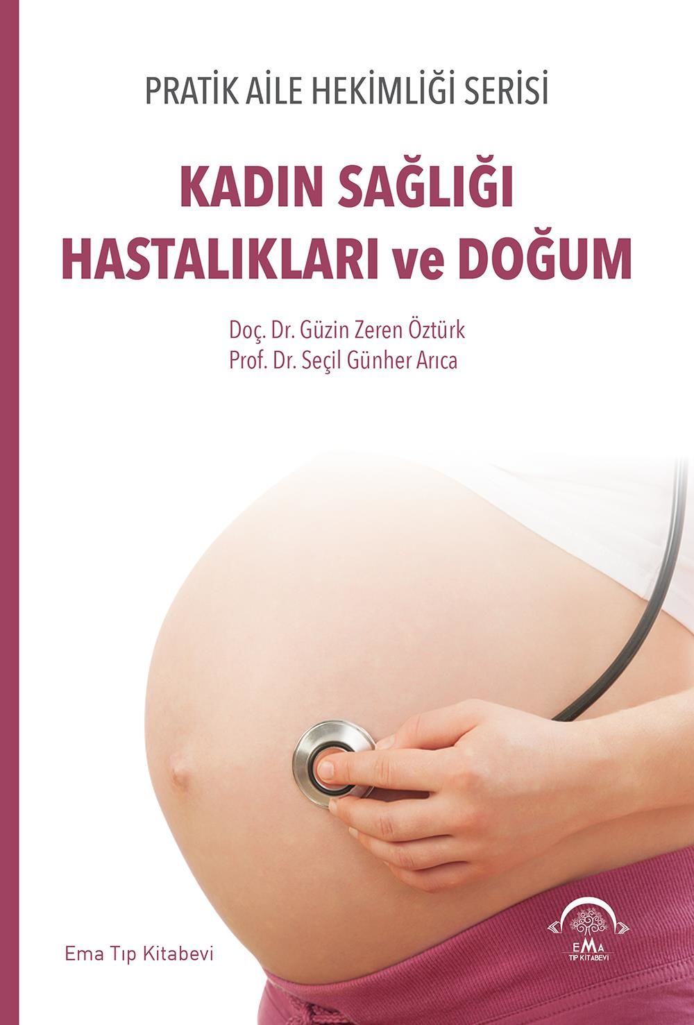 Pratik Aile Hekimliği Serisi – Kadın Sağlığı Hastalıkları ve Doğum