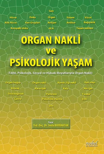 Organ Nakli ve Psikolojik Yaşam: Tıbbi, Psikolojik, Sosyal ve Hukuki Boyutlarıyla Organ Nakli