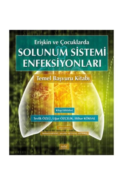 Erişkin ve Çocuklarda Solunum Sistemi Enfeksiyonları Temel Başvuru Kitabı