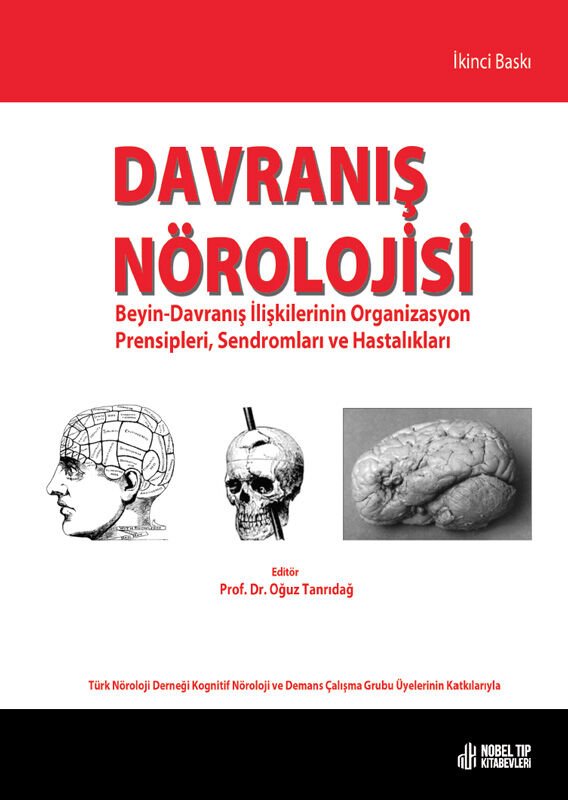 Davranış Nörolojisi: Beyin-Davranış İlişkilerinin Organizasyon Prensipleri, Sendromları ve Hastalıkları