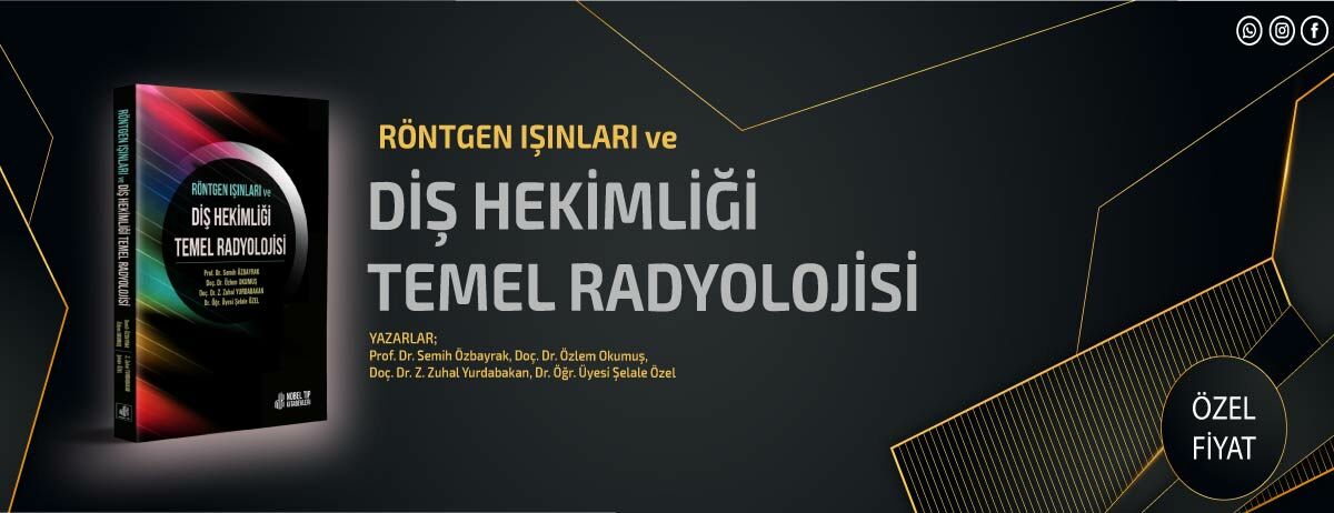 Röntgen Işınları ve Diş Hekimliği Temel Radyolojisi