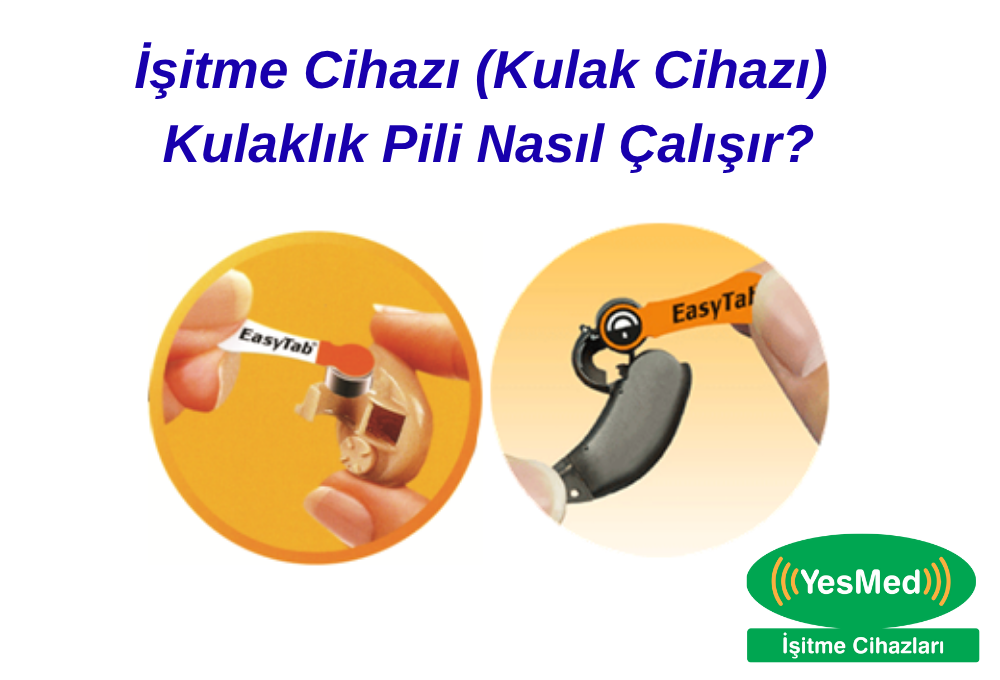İşitme Cihazı (Kulak Cihazı) Kulaklık Pili Nasıl Çalışır?