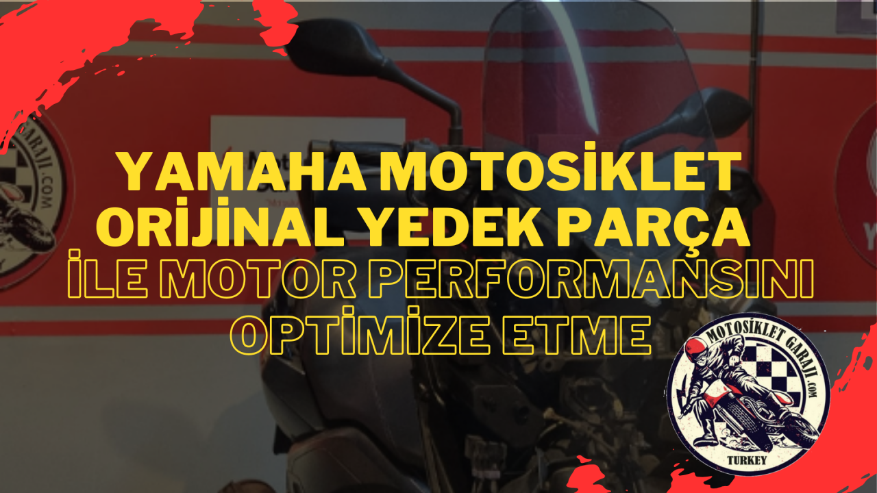 Yamaha Motosiklet Orijinal Yedek Parça ile Motor Performansını Optimize Etme