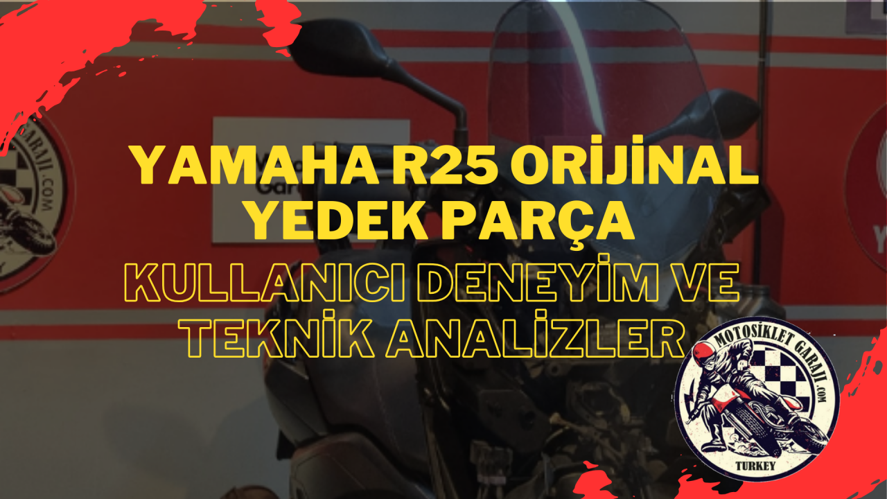 Yamaha R25 Orijinal Yedek Parça: Kullanıcı Deneyimleri ve Teknik Analizler