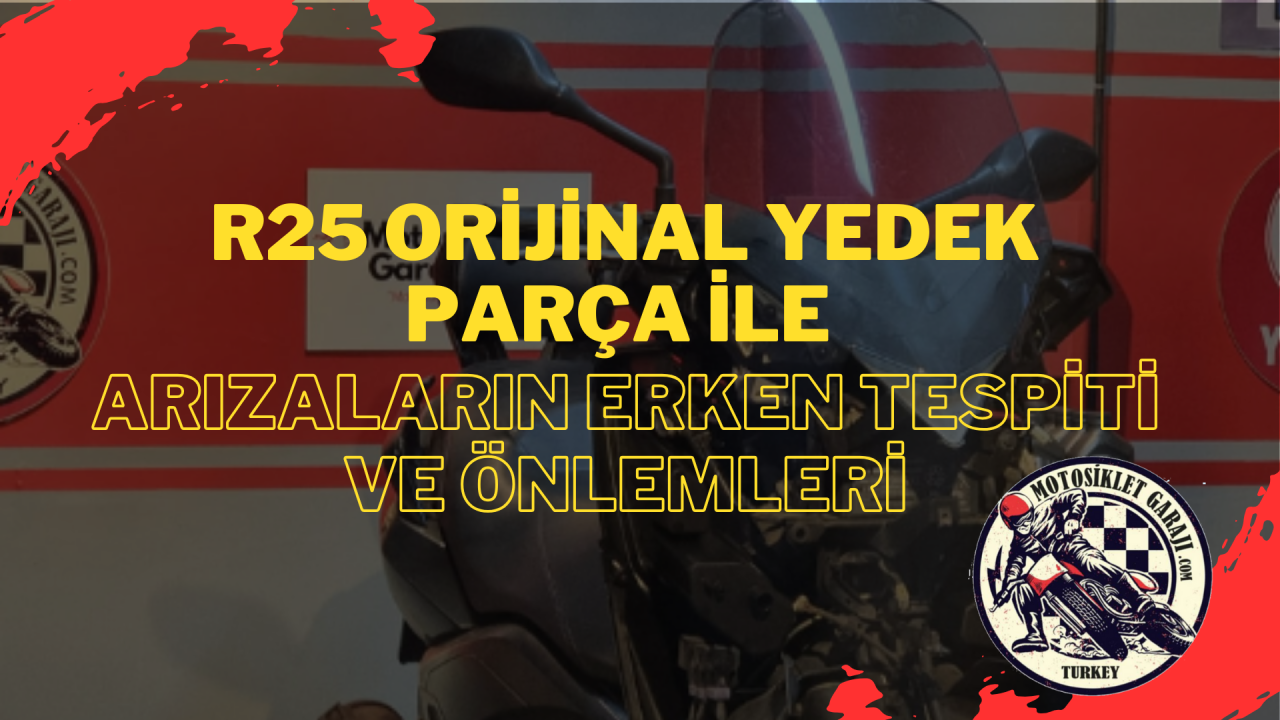 R25 Orijinal Yedek Parça ile Arızaların Erken Tespiti ve Önlemleri