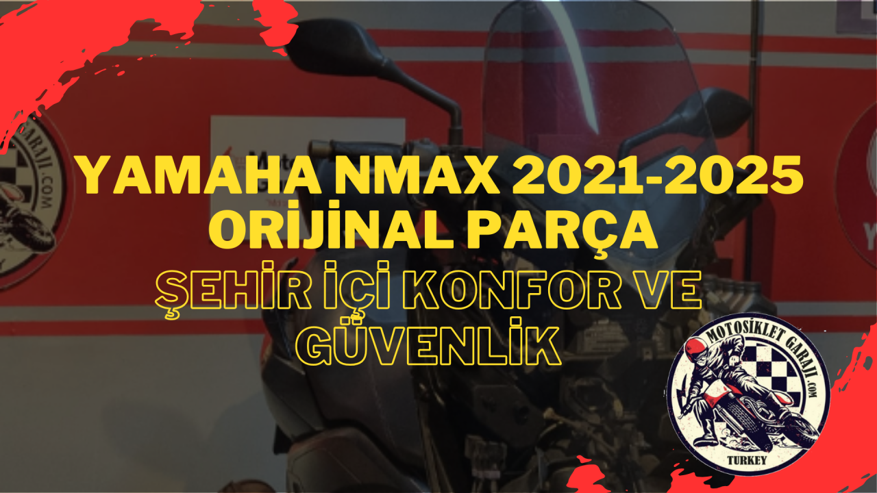 Yamaha Nmax 2021-2025 Orijinal Parça – Şehir İçi Konfor ve Güvenlik