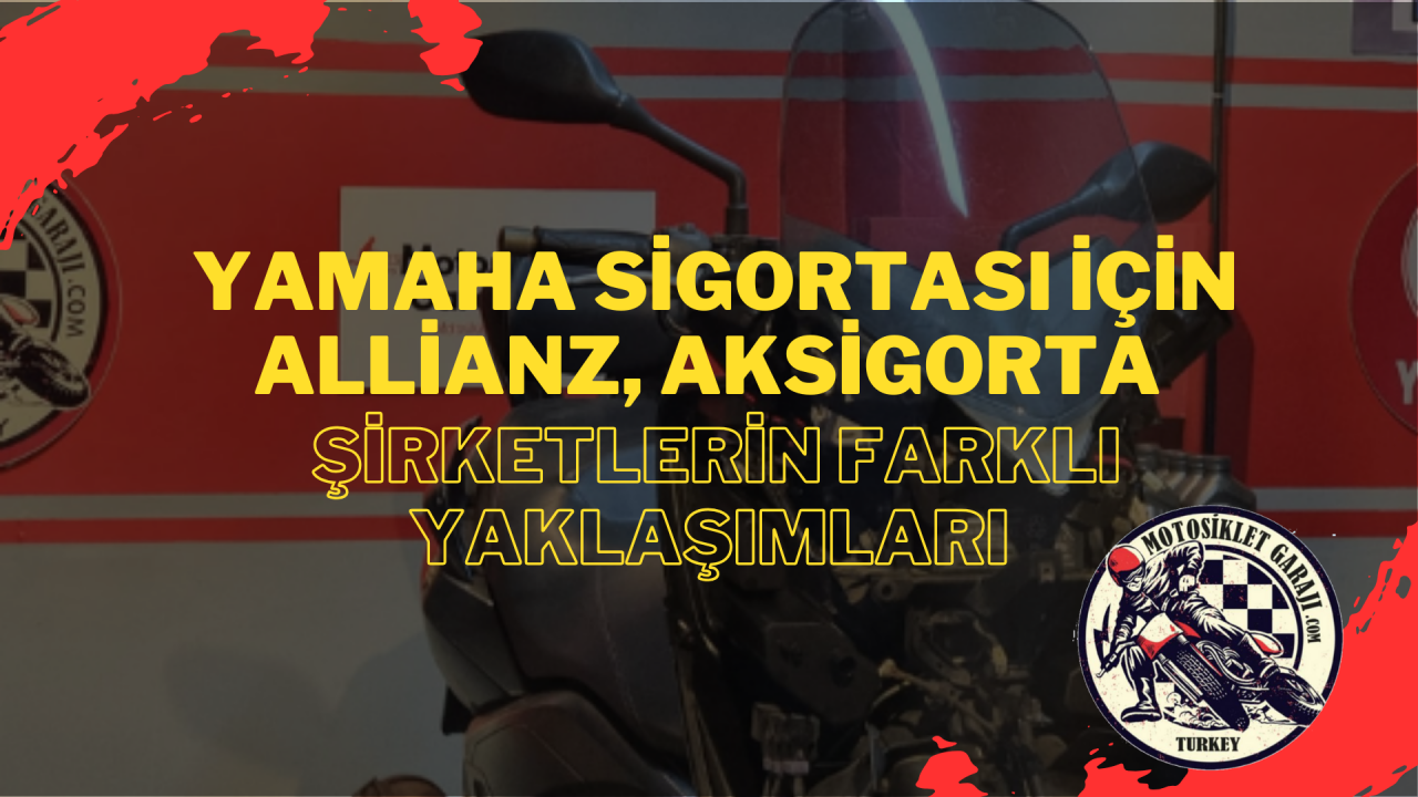 Yamaha Motosiklet Sigortası İçin Allianz, Aksigorta ve Diğer Şirketlerin Farklı Yaklaşımları