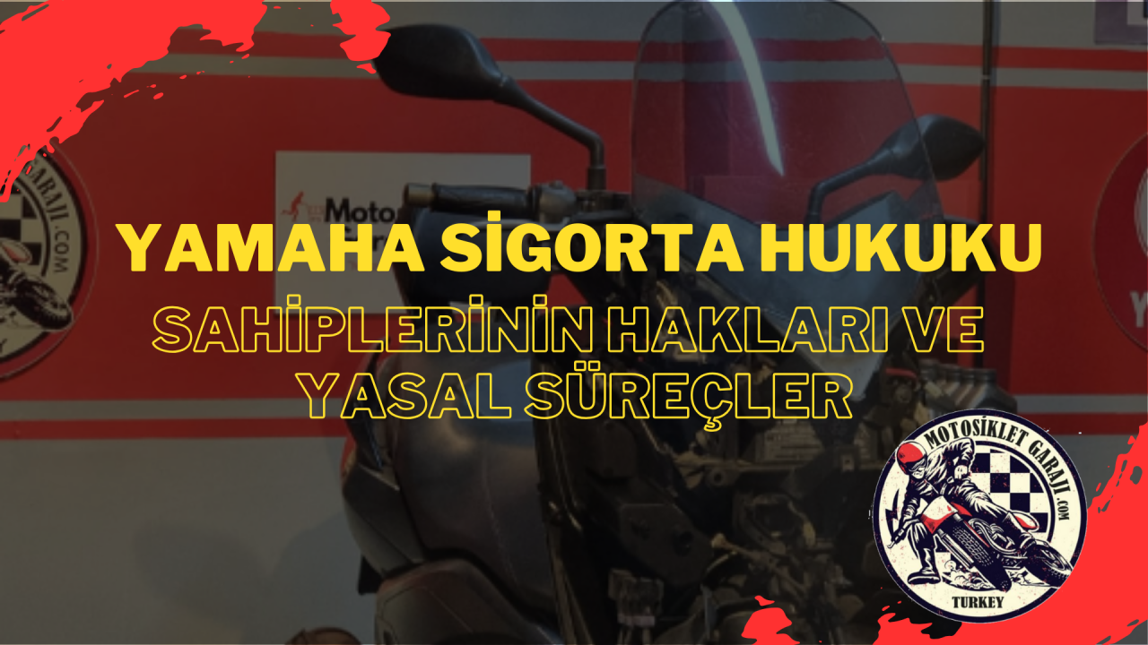 Motosiklet Sigorta Hukuku: Yamaha Sahiplerinin Hakları ve Yasal Süreçler