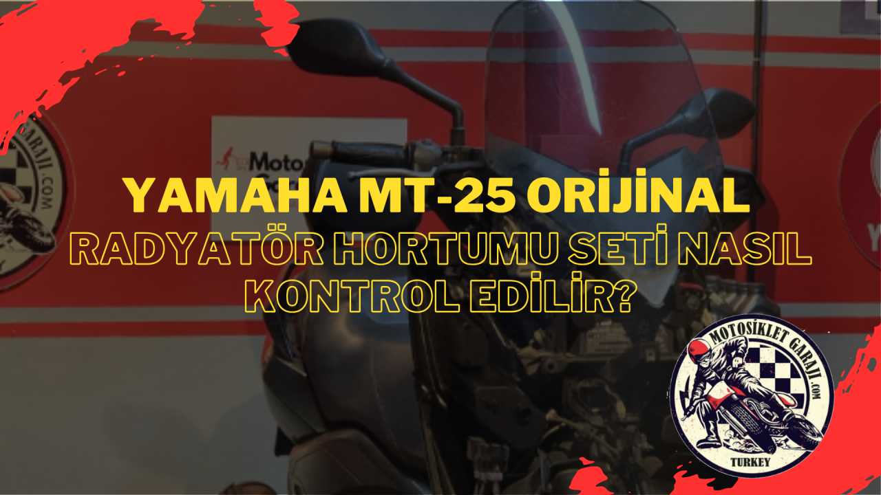 Yamaha MT-25 Orijinal Radyatör Hortumu Seti Nasıl Kontrol Edilir?