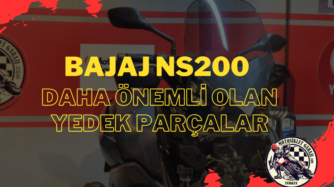 Bajaj NS200 İhtiyaçları: Hangi Yedek Parçalar Daha Önemli?