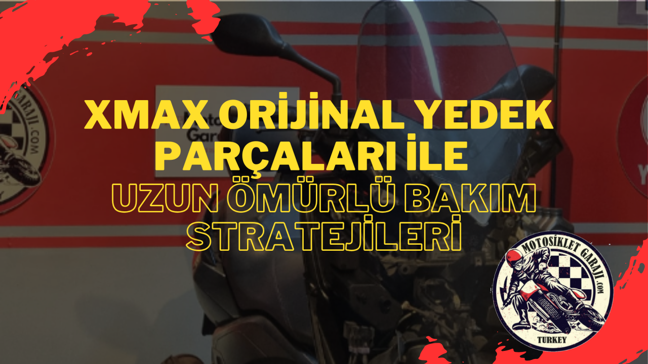 Yamaha XMAX Orijinal Yedek Parçaları ile Uzun Ömürlü Bakım Stratejileri